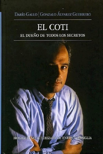 Libro - Coti El Dueño De Todos Los Secretos Biografia No Au