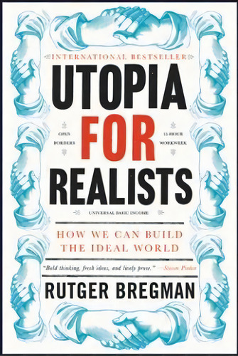 Utopia For Realists : How We Can Build The Ideal World, De Rutger Bregman. Editorial Back Bay Books, Tapa Blanda En Inglés