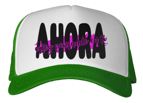 Gorra Frase Ahora Estoy Pensando En Ti