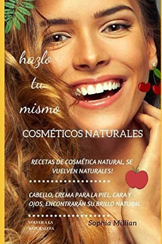 Libro Cosméticos Naturales: Hazlo Tu Mismo (spanish Edition)