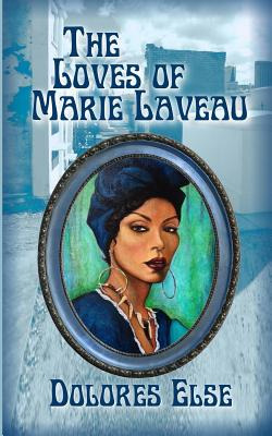 Libro The Loves Of Marie Laveau - Else, Dolores Arlene