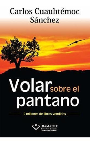 Libro : Volar Sobre El Pantano - Carlos Cuauhtemoc Sanchez