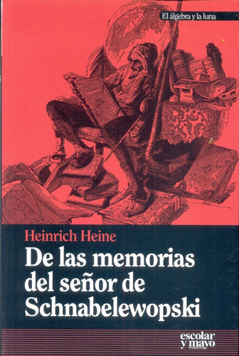 De Las Memorias Del Señor De Schnabelewopski, De Heinrich Heine. Editorial Escolar Y Mayo Editores, Tapa Blanda, Edición 1 En Español