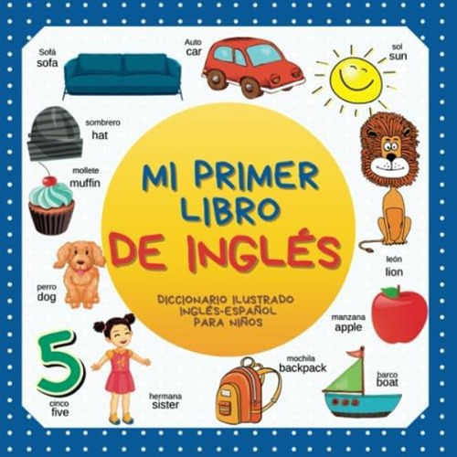 Libro: Mi Primer Libro De Inglés, Diccionario Ilustrado Para