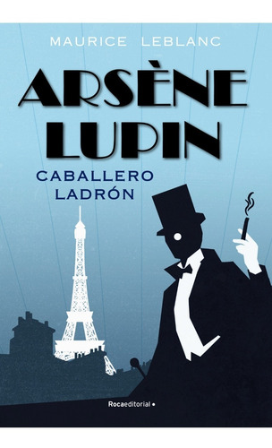 Arsene Lupin Caballero Ladron. Maurice Leblanc. Roca