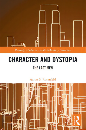 Character And Dystopia: The Last Men, De Rosenfeld, Aaron S.. Editorial Routledge, Tapa Blanda En Inglés