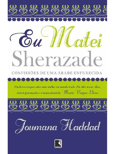 Eu Matei Sherazade: Eu Matei Sherazade, De Haddad, Joumana. Editora Record, Capa Mole, Edição 1 Em Português