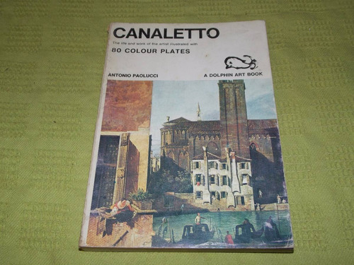 Canaletto - 80 Colour Plates - Antonio Paolucci 