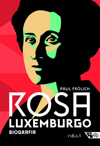 Rosa Luxemburgo - Pensamento e Ação, de Frölich, Paul. Série Edições Iskra Editora Jinkings editores associados LTDA-EPP, capa mole em português, 2019