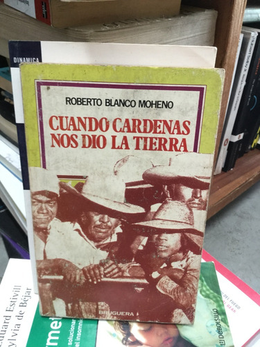 Cuando Cárdenas Nos Dió La Tierra - Roberto Blanco Moheno