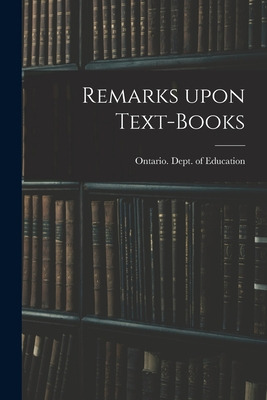 Libro Remarks Upon Text-books [microform] - Ontario Dept ...