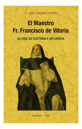 Libro El Maestro Fr. Francisco De Vitoria Su Vida Su Doctr