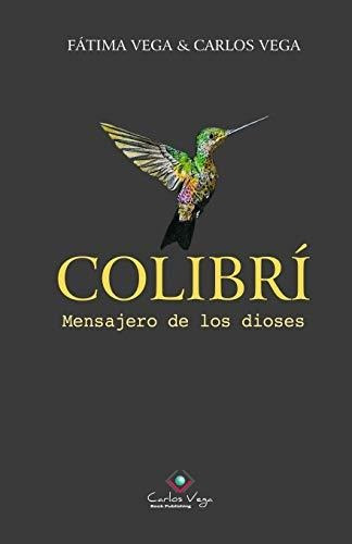 Colibri: Mensajero De Los Dioses