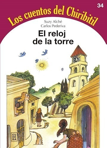 El Reloj De La Torre - Cuentos Del Chiribitil 34, De Beatriz Doumerq Y Perla Bajder. Editorial Eudeba, Tapa Blanda En Español, 2021