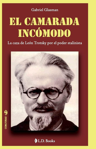 Libro: El Camarada Incomodo: La Caza De Leon Trotsky Por El