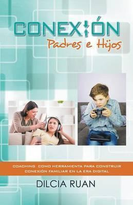 Libro Conexion Padres E Hijos - Dilcia Ruan