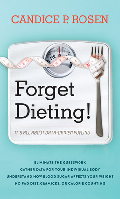 Libro Forget Dieting!: It's All About Data-driven Fueling...