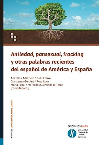 Antiedad, Pansexual, Fracking Y Otras Palabras, De Andreína Adelstein. Editorial Univ. Nac. De General Sarmient En Español