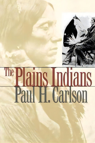 The Plains Indians, De Paul H. Carlson. Editorial Texas A & M University Press, Tapa Blanda En Inglés