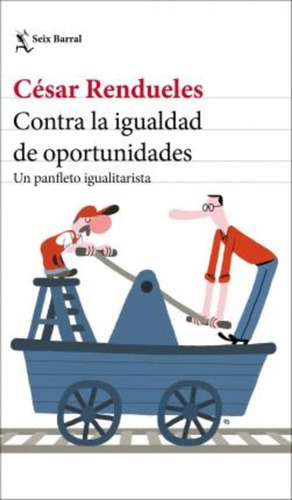 Contra La Igualdad De Oportunidades / César Rendueles