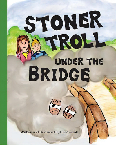 Stoner Troll Under The Bridge, De Pownell, D. E.. Editorial Lightning Source Inc, Tapa Blanda En Inglés
