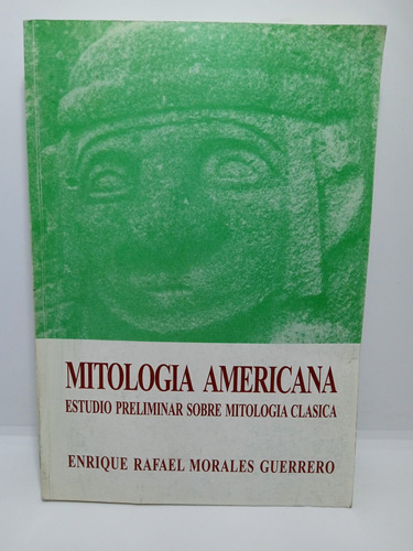 Mitología Americana - Enrique Rafael Morales Guerrero 