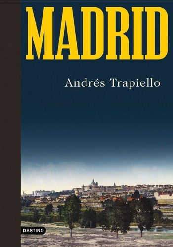 Libro: Madrid. Trapiello, Andrés. Ediciones Destino