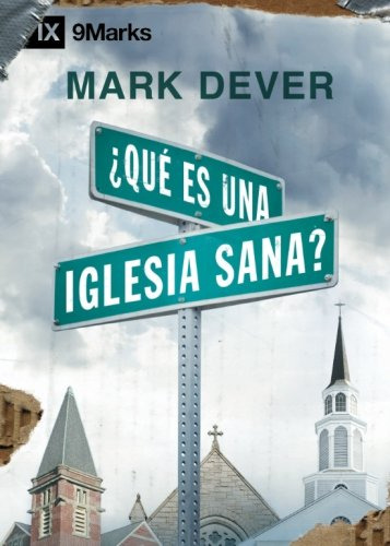 Que Es Una Iglesia Sana? (what Is A Healthy Church?) - 9mark
