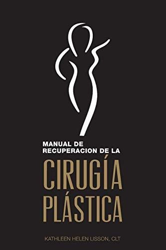 Libro : Manual De Recuperacion De La Cirugia Plastica -...