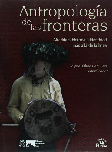 Libro: Antropologia De Las Fronteras. Alteridad, Historia E 