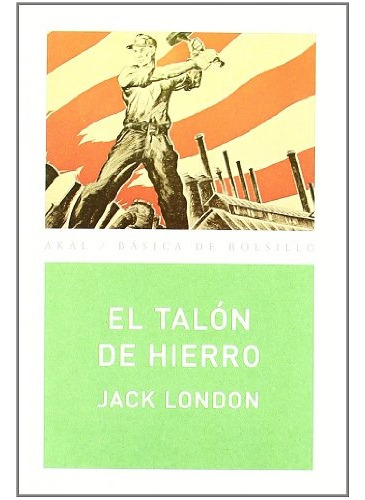 El Talón De Hierro, Jack London, Ed. Akal