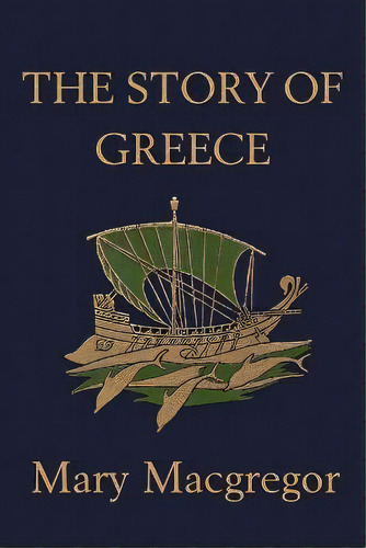 The Story Of Greece, De Mary Macgregor. Editorial Yesterdays Classics, Tapa Blanda En Inglés