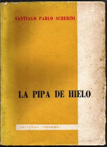 La Pipa De Hielo - Santiago Pablo Scherini - Novela - 1970