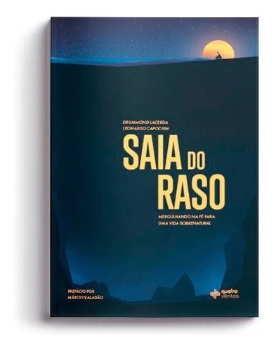 Saia Do Raso - Mergulhando Na Fé Para Uma Vida Sobrenatural