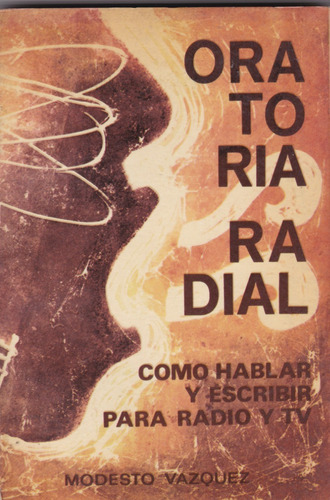 Oratoria Radial Como Hablar Y Escribir Para Radio Y Tv