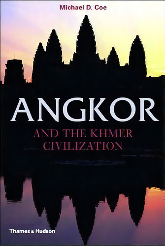 Angkor And The Khmer Civilization, De Michael D. Coe. Editorial Thames & Hudson Ltd, Tapa Blanda En Inglés