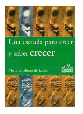 Una Escuela Para Creer Y Saber Crecer - Mirta Guelman 