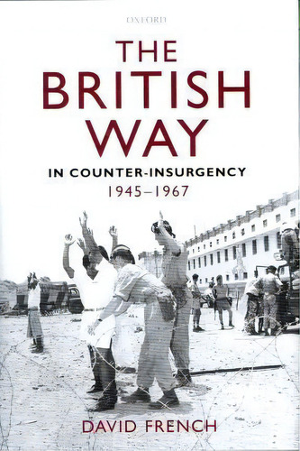 The British Way In Counter-insurgency, 1945-1967, De David French. Editorial Oxford University Press, Tapa Dura En Inglés