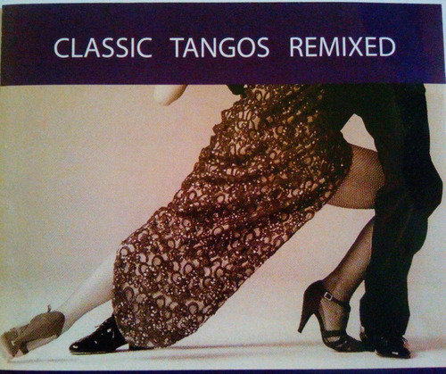 Cd Dj . Tango  Classics Tangos Remixed 