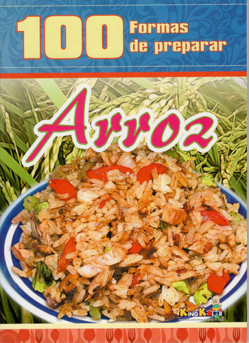 Cien Formas De Preparar Arroz