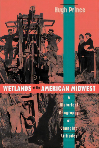 Wetlands Of The American Midwest, De Hugh Prince. Editorial University Chicago Press, Tapa Blanda En Inglés