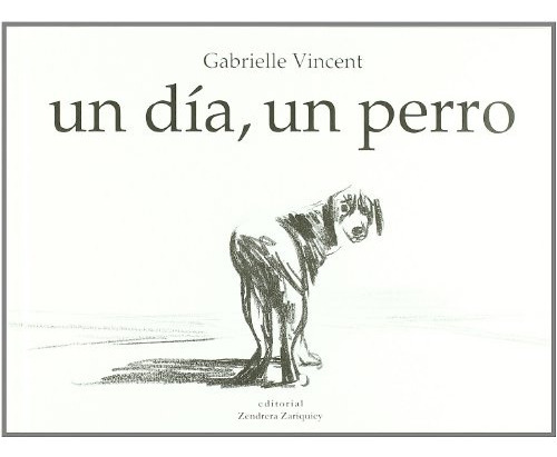 Un Dia, Un Perro, De Gabrielle  Vincent. Editorial Zendrera Zariquiey, Tapa Blanda En Español