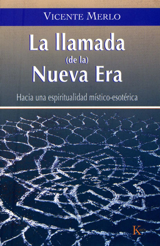 LA LLAMADA DE LA NUEVA ERA: Hacia una espiritualidad místico-esotérica, de Merlo, Vicente. Editorial Kairos, tapa blanda en español, 2007