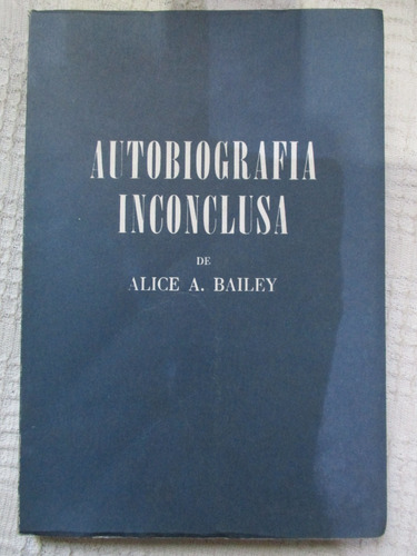 Alice Bailey - Autobiografía Inconclusa - Fundación Lucis