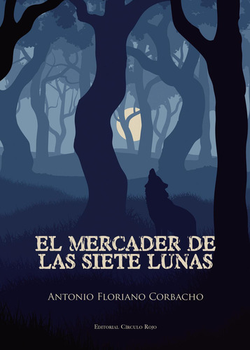 El Mercader De Las Siete Lunas: No, de Floriano Corbacho, Antonio., vol. 1. Editorial Círculo Rojo SL, tapa pasta blanda, edición 1 en español, 2023