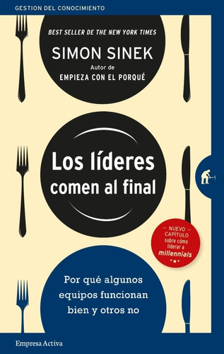 Los Líderes Comen al Final: Por Qué Algunos Equipos Funcionan Bien Y Otros No, de Simon Sinek., vol. 1.0. Editorial Empresa Activa, tapa blanda, edición 1.0 en español, 2021