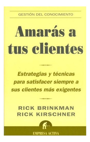 Amaras A Tus Clientes Estrategias Y Tecnicas Para Satisface