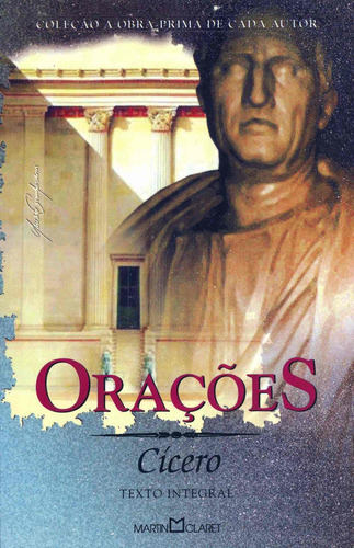 Orações, de Cícero. Série Coleção a obra-prima de cada autor (170), vol. 170. Editora Martin Claret Ltda, capa mole em português, 2004