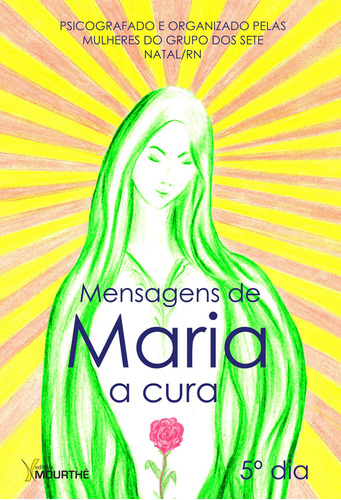 Mensagens de Maria: A cura, de  Mourthé, Claudia. Editora Mourthé Ltda, capa mole em português, 2018