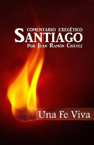 Libro Santiago Una Fe Viva Comentario Biblico (spanish Edit